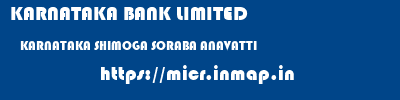 KARNATAKA BANK LIMITED  KARNATAKA SHIMOGA SORABA ANAVATTI  micr code